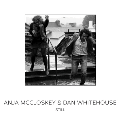 Anja McCloskey & Dan Whitehouse – Still Artwork