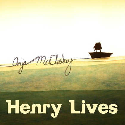 Anja McCloskey – Henry Lives Artwork