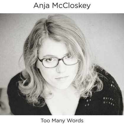 Anja McCloskey – Too Many Words Artwork